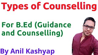 Types of Counselling For BEd Guidance and Counselling By Anil Kashyap [upl. by Anyer]