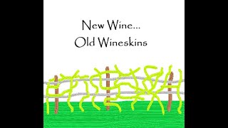 New Wine Old Wineskins [upl. by Klinger]