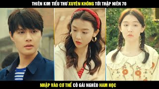 Review phim Cô thôn nữ bá đạo trọn bộ  Thiên kim tiểu thư xuyên không tới thập niên 70 [upl. by Annet]