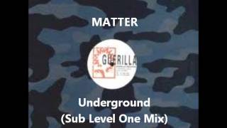 Matter  Underground Sub Level One Mix [upl. by Letnuahc]