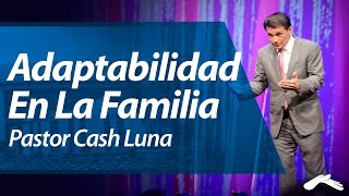 Pastor Cash Luna  Adaptabilidad En La Familia [upl. by Schiro]