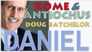 DANIEL 8  Rome and Antiochus  Doug Batchelor 1014 [upl. by Eckblad550]