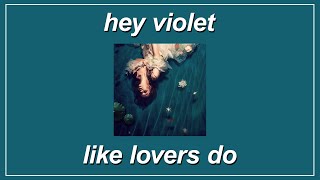 Like Lovers Do  Hey Violet Lyrics [upl. by Larcher]