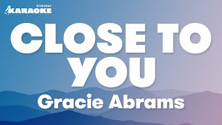 Gracie Abrams  Close To You Karaoke Version [upl. by Durkin]