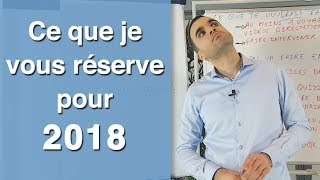 Ce que je vous réserve pour 2018 [upl. by Tonya]