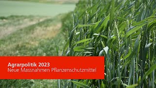 Agrarpolitik 2023  Neue Massnahmen für Pflanzenschutzmittel [upl. by Tteragram35]