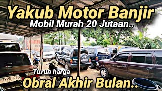 YAKUB MOTOR Banjir Nih Mobil Murah 20 Jutaan aja Obral Habis Akhir Bulan [upl. by Batsheva]