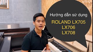 Hướng dẫn sử dụng piano ROLAND LX705 LX706 LX708 [upl. by Natassia]