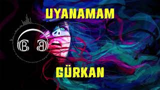 UYANAMAM  GÜRKAN [upl. by Josefa579]