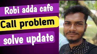 Robi adda cafe call problem solve update 2024 [upl. by Gerty]