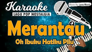 Karaoke MERANTAU Oh Ibuku Hatiku Pilu  Titiek Shandora  Music By Lanno Mbauth [upl. by Timms]