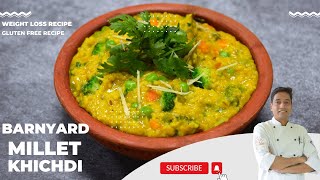 Barnyard Millet Recipes  Millet Khichdi  Weight Loss Recipe  Chef Sahajan [upl. by Agarhs]