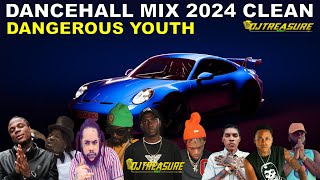 Dancehall Mix 2024 Clean  New Dancehall Songs 2024 Clean  DJ Treasure Clean Mix  DANGEROUS YOUTH [upl. by Naanac296]