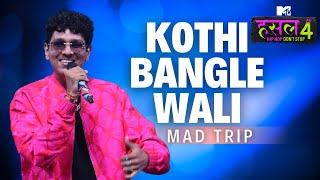 Kothi bangle wali  Mad Trip  MTV Hustle 4 [upl. by Eli]