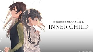 INNER CHILD 「selector loth WIXOSS」主題歌 [upl. by Berri]