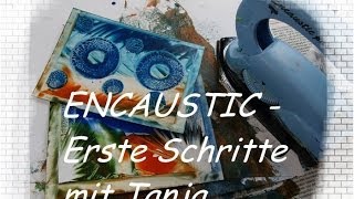 Encaustic Grundkurs Serie  1  erste Schritte mit dem Maleisen  Anleitung Tutorial [upl. by Gerald]