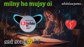 milny ha mujsy ai phir jany q new sad song 😥🎶latest2024new song💔 [upl. by Ahteres]