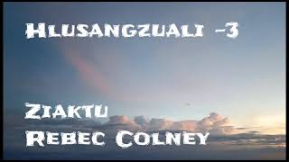 Hlusangzuali3 Rebec Colney mizo thawnthu ngaihnawm [upl. by Aleek]