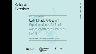 Ludwik Fleck Kolloquium Experimentieren Zur Praxis wissenschaftlichen Forschens Teil III [upl. by Pauline62]