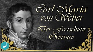 Carl Maria von Weber  Der Freischutz  Overture [upl. by Thistle355]