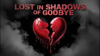 Lost in Shadows of Goodbye  Original  Lyrics [upl. by Fairfield]