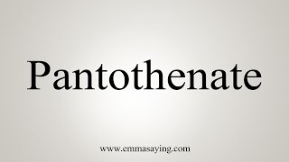 How To Say Pantothenate [upl. by Yasmine]