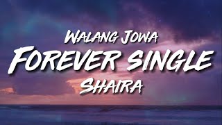 Forever Single  Shaira Lyric Video  Walang Jowa [upl. by Yzus647]