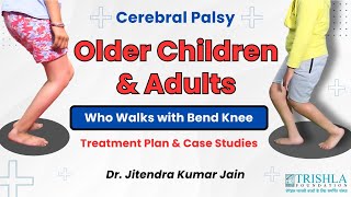 Cerebral Palsy Adult Who Walk With Bent Knee How to Treat Them amp Case Studies [upl. by Tatum]