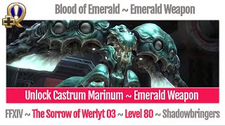 FFXIV Unlock Castrum Marinum  Emerald Weapon  Blood of Emerald  The Sorrow of Werlyt [upl. by Gherardi]