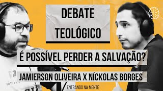 DEBATE TEOLÓGICO É POSSÍVEL PERDER A SALVAÇÃO  NICKOLAS BORGES X JAMIERSON OLIVEIRA  139 [upl. by Einaffit]