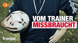 Missbrauch im Sport Der Trainer als Täter I frontal [upl. by Godart133]