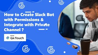 How to Create Slack Bot with Permissions and Integrate QA Touch with Private Channel [upl. by Annim]