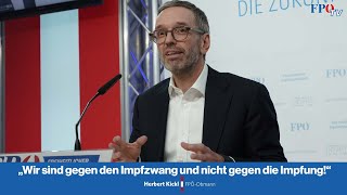 Herbert Kickl quotWir sind gegen den Impfzwang und nicht gegen die Impfungquot [upl. by Nas]