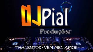 THALENTOS  VEM MEU AMOR DjPial [upl. by Wulfe229]