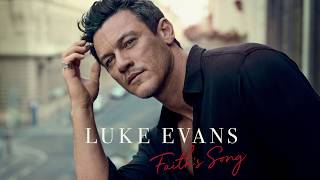 Luke Evans  Faiths Song Official Audio [upl. by Akihsay684]