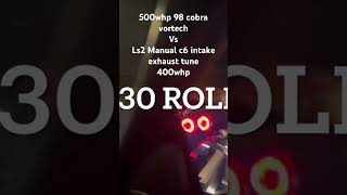 500whp 98 cobra vs 400whp ls2 c6 Roll [upl. by Clorinda]