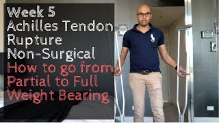 Week 5 Achilles Tendon Rupture NonSurgical  How to go from Partial to Full Weight Bearing [upl. by Keelby]