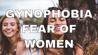 Phobia Guru Explains ​Gynophobia  The Fear of Women [upl. by Inglis]