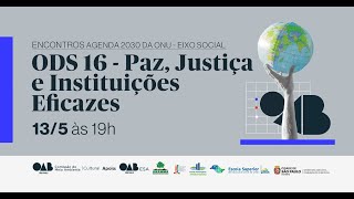 ENCONTROS AGENDA 2030 DA ONU  EIXO SOCIAL ODS16  PAZ JUSTIÇA E INSTITUIÇÕES EFICAZES [upl. by Dougal353]