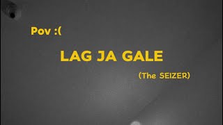 Lag Ja Gale  Arijit Singh  Cover  The SEIZER  Song Video [upl. by Davina]