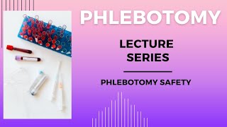 Phlebotomy SafetyPhlebotomy Lecture Series [upl. by Herbie]