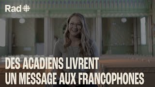 5 francophones de lAcadie ont un message pour le reste de la francophonie  Reportage Rad [upl. by Grath682]