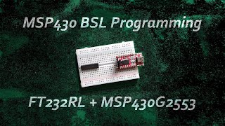 Programming MSP430G2553 through BSL  MSP430 on a breadboard  UART bridge programmer [upl. by Naiva844]