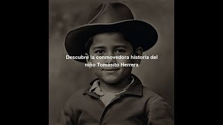 La Conmovedora Historia del Niño Tomasito Herrera [upl. by Llenram]