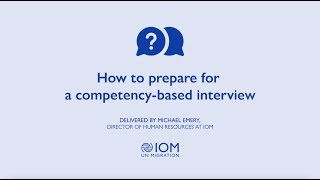 How to Prepare for a Competency Based Interview Delivered by Director of Human Resources of IOM [upl. by Sternlight]