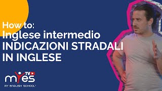 How to  Inglese intermedio  Indicazioni stradali in inglese  MyES TV™ [upl. by Rossi]