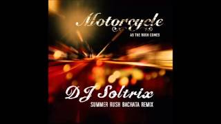 Motorcycle  As The Rush Comes DJ Soltrix Summer Rush Bachata Remix [upl. by Luckin476]