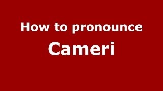 How to pronounce Cameri ItalianItaly  PronounceNamescom [upl. by Ellene]