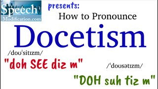 How to Pronounce Docetism 2 Correct Ways [upl. by Leiser]