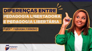 Diferenças entre a Pedagogia Libertadora e a Pedagogia Libertária  Pedagogia para Concurso [upl. by Nollad]